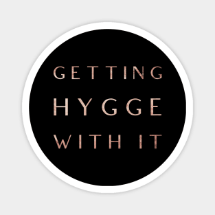 Getting Hygge With It, Hygge Living, The Art Of Hygge, Humourous Design TShirt for Cozy Days Magnet